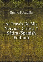 Al Travs De Mis Nervios; Crtica Y Stira (Spanish Edition)
