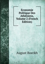 Economie Politique Des Athniens, Volume 2 (French Edition)