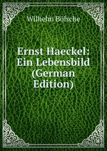 Ernst Haeckel: Ein Lebensbild (German Edition)