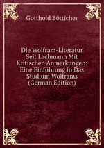 Die Wolfram-Literatur Seit Lachmann Mit Kritischen Anmerkungen: Eine Einfhrung in Das Studium Wolframs (German Edition)