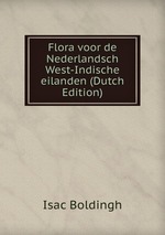 Flora voor de Nederlandsch West-Indische eilanden (Dutch Edition)