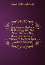 Een Nieuwe Methode Te Bepaling Van Den Generatieduur Der Bacterin En Eenige Van Hare Toepassingen . (Dutch Edition)