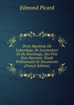 Droit Maritime De L`abordage, De L`assistance Et Du Sauvetage, Des Fins Non-Recevoir: tude Prliminaire Et Documents (French Edition)