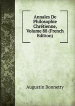 Annales De Philosophie Chrtienne, Volume 88 (French Edition)