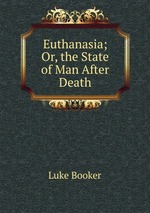 Euthanasia; Or, the State of Man After Death