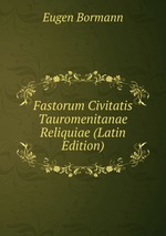 Fastorum Civitatis Tauromenitanae Reliquiae (Latin Edition)