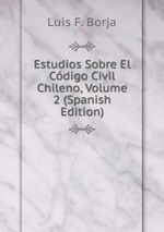 Estudios Sobre El Cdigo Civil Chileno, Volume 2 (Spanish Edition)