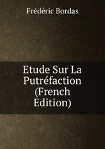 Etude Sur La Putrfaction (French Edition)