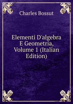 Elementi D`algebra E Geometria, Volume 1 (Italian Edition)