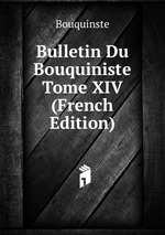 Bulletin Du Bouquiniste Tome XIV (French Edition)