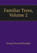 Familiar Trees, Volume 2