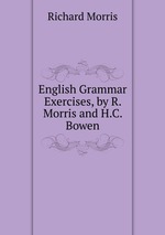 English Grammar Exercises, by R. Morris and H.C. Bowen