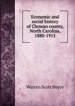 Economic and social history of Chowan county, North Carolina, 1880-1915