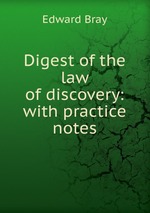 Digest of the law of discovery: with practice notes