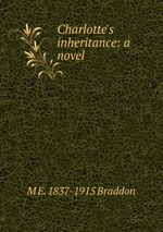 Charlotte`s inheritance: a novel