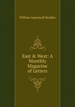 East&West: A Monthly Magazine of Letters