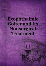 Exophthalmic Goiter and Its Nonsurgical Treatment