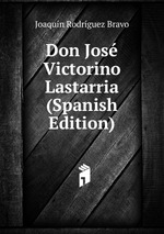 Don Jos Victorino Lastarria (Spanish Edition)