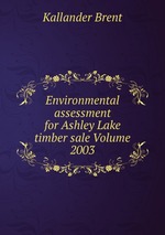 Environmental assessment for Ashley Lake timber sale Volume 2003