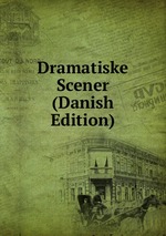 Dramatiske Scener (Danish Edition)