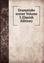 Dramatiske scener Volume 3 (Danish Edition)