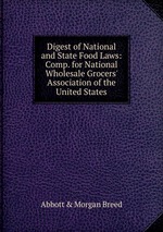 Digest of National and State Food Laws: Comp. for National Wholesale Grocers` Association of the United States