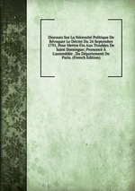 Discours Sur La Ncessit Politique De Rvoquer Le Dcret Du 24 Septembre 1791, Pour Mettre Fin Aux Troubles De Saint Domingue; Prononc L`assemble . Du Dpartement De Paris. (French Edition)