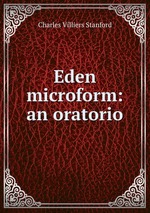 Eden microform: an oratorio