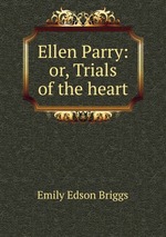 Ellen Parry: or, Trials of the heart