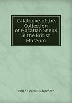 Catalogue of the Collection of Mazatlan Shells in the British Museum