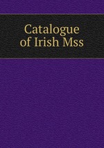 Catalogue of Irish Mss.