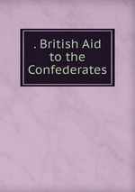 . British Aid to the Confederates