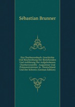 Ein Chorherrenbuch: Geschichte Und Beschreibung Der Bestehenden Und Anfhrung Der Aufgehobenen Chorherrenstifte : Augustiner Und Prmonstratenser in . Deutschland Und Der Schweiz (German Edition)