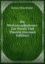 Die Wertzuwachssteuer: Zur Praxis Und Theorie (German Edition)