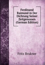 Ferdinand Raimund in Der Dichtung Seiner Zeitgenossen (German Edition)