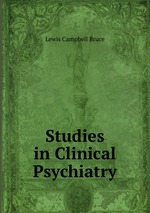 Studies in Clinical Psychiatry книга Lewis Campbell Bruce.