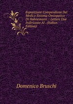 Esposizione Compendiosa Del Medico Sistema Omiopatico Di Hahnemann .: Lettere Due Indirizzate Al . (Italian Edition)