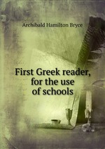 First Greek reader, for the use of schools