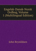 Engelsk-Dansk-Norsk Ordbog, Volume 1 (Multilingual Edition)