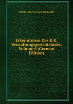 Erkenntnisse Des K.K. Verwaltungsgerichtshofes, Volume 6 (German Edition)