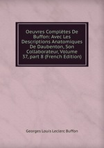 Oeuvres Compltes De Buffon: Avec Les Descriptions Anatomiques De Daubenton, Son Collaborateur, Volume 37, part 8 (French Edition)