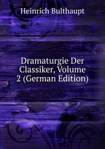 Dramaturgie Der Classiker, Volume 2 (German Edition)