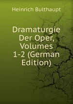 Dramaturgie Der Oper, Volumes 1-2 (German Edition)