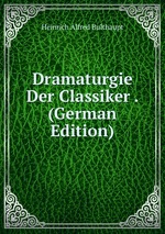 Dramaturgie Der Classiker . (German Edition)