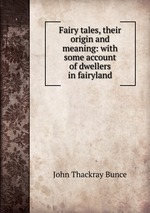 Fairy tales, their origin and meaning: with some account of dwellers in fairyland