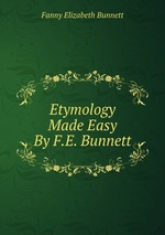 Etymology Made Easy By F.E. Bunnett.