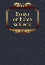 Essays on home subjects