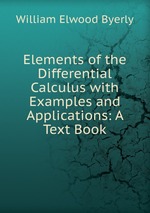 Elements of the Differential Calculus with Examples and Applications: A Text Book