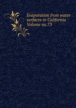 Evaporation from water surfaces in California Volume no.73