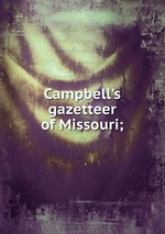 Campbell`s gazetteer of Missouri;